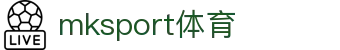 MK(体育科技有限公司)体育·官方网站